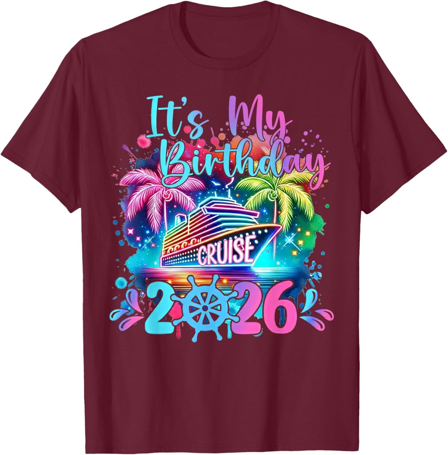 Funny It's My Birthday Cruise 2026 Family Cruise Vacation T-Shirt - T-Shirt | Maroon