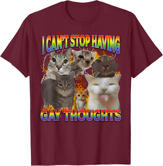 Can't Stop Having Gay Thoughts Funny Cat Meme Bootleg T-Shirt - T-Shirt | Maroon