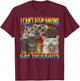 Can't Stop Having Gay Thoughts Funny Cat Meme Bootleg T-Shirt - T-Shirt | Maroon