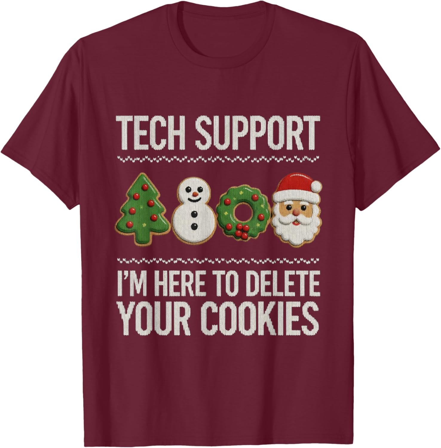 Tech Support Christmas Shirt Here to Delete Cookies Xmas T-Shirt - T-Shirt | Maroon