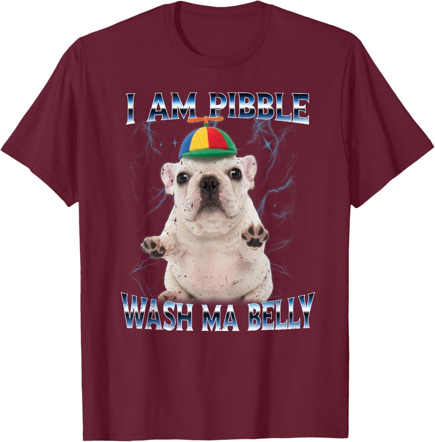 I am Pibble Dog Puppy Wash Clean My Belly Funny Meme T-Shirt - T-Shirt | Maroon