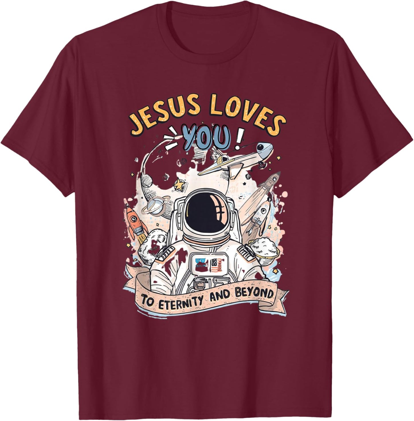 Jesus Loves You to Eternity and Beyond T-Shirt - T-Shirt | Maroon