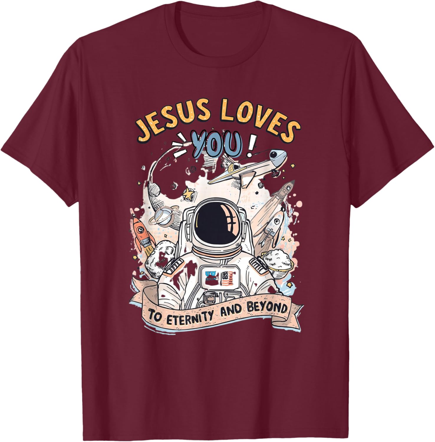 Jesus Loves You to Eternity and Beyond T-Shirt - T-Shirt | Maroon