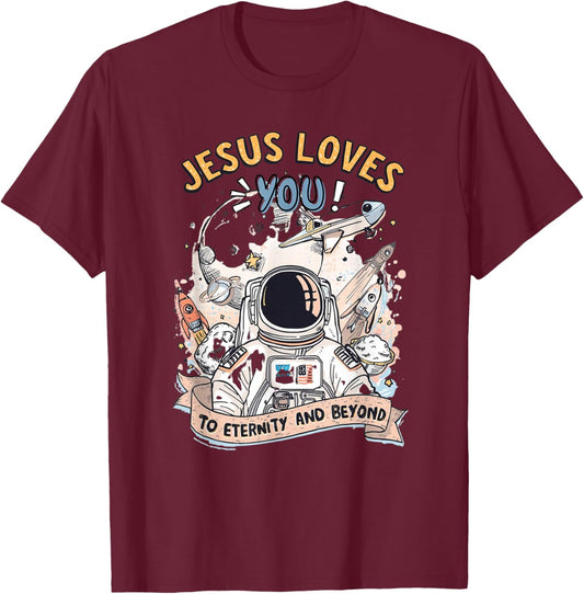 Jesus Loves You to Eternity and Beyond T-Shirt - T-Shirt | Maroon