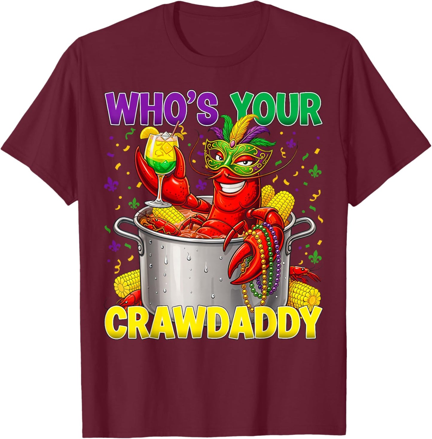 Who’s Your Crawdaddy Funny Mardi Gras Crawfish Louisiana T-Shirt - T-Shirt | Maroon