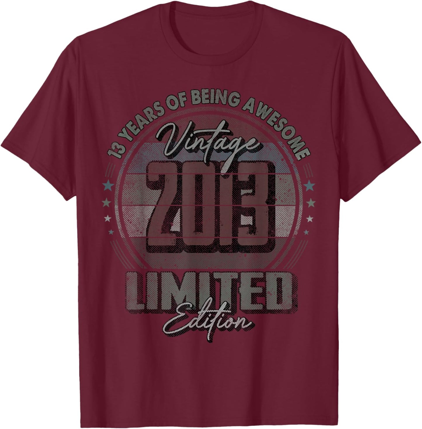 Vintage 2013 Limited Edition Shirt 13 Year Old 13th Birthday T-Shirt - T-Shirt | Maroon