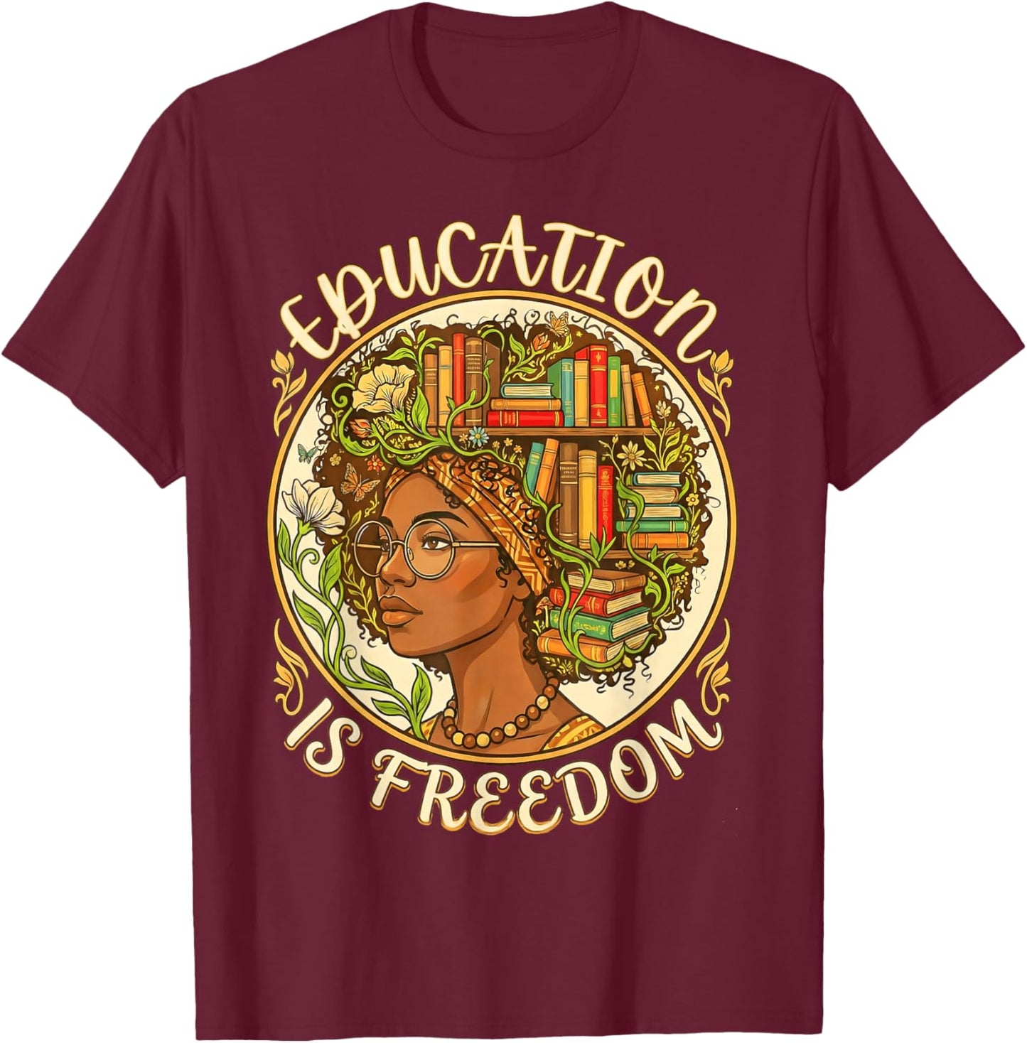 African American Women Education is Freedom Black History T-Shirt - T-Shirt | Maroon