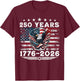 4th of July American Flag Vintage 250 Years 1776 2026 USA T-Shirt - T-Shirt | Maroon