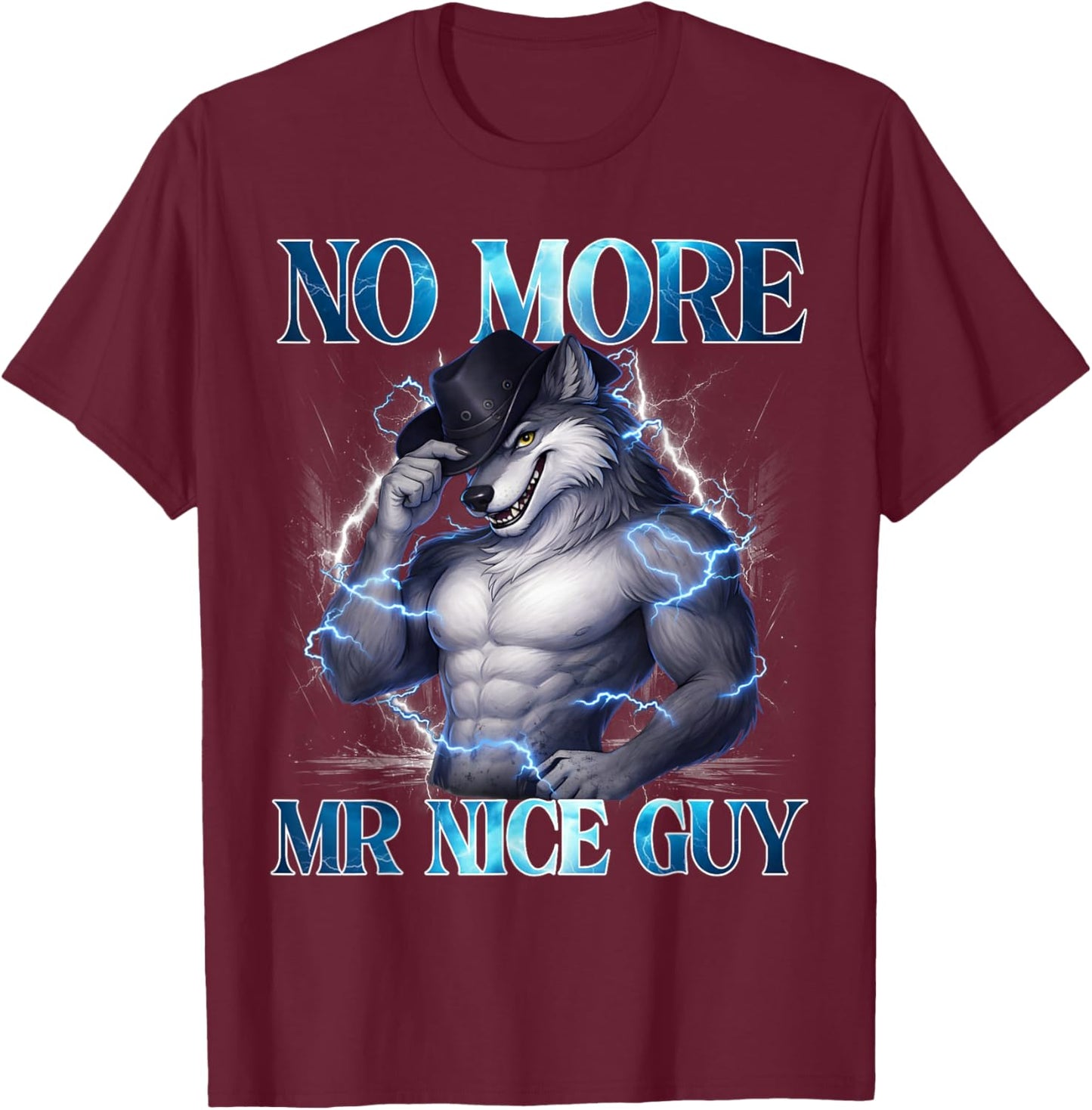 No More Mr Nice Guy Funny Alpha Wolf Funny Meme T-Shirt - T-Shirt | Maroon