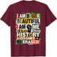 I Am Black Beautiful African History Inspired Cultural T-Shirt - T-Shirt | Maroon