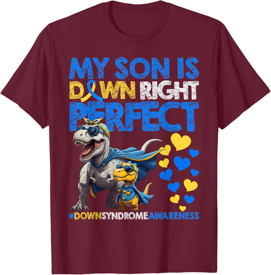 My Son is Down Right Perfect Down Syndrome Awareness T21 T-Shirt - T-Shirt | Maroon