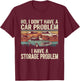 I Dont Have a Car Problem I Have a Storage Problem Car Lover T-Shirt - T-Shirt | Maroon