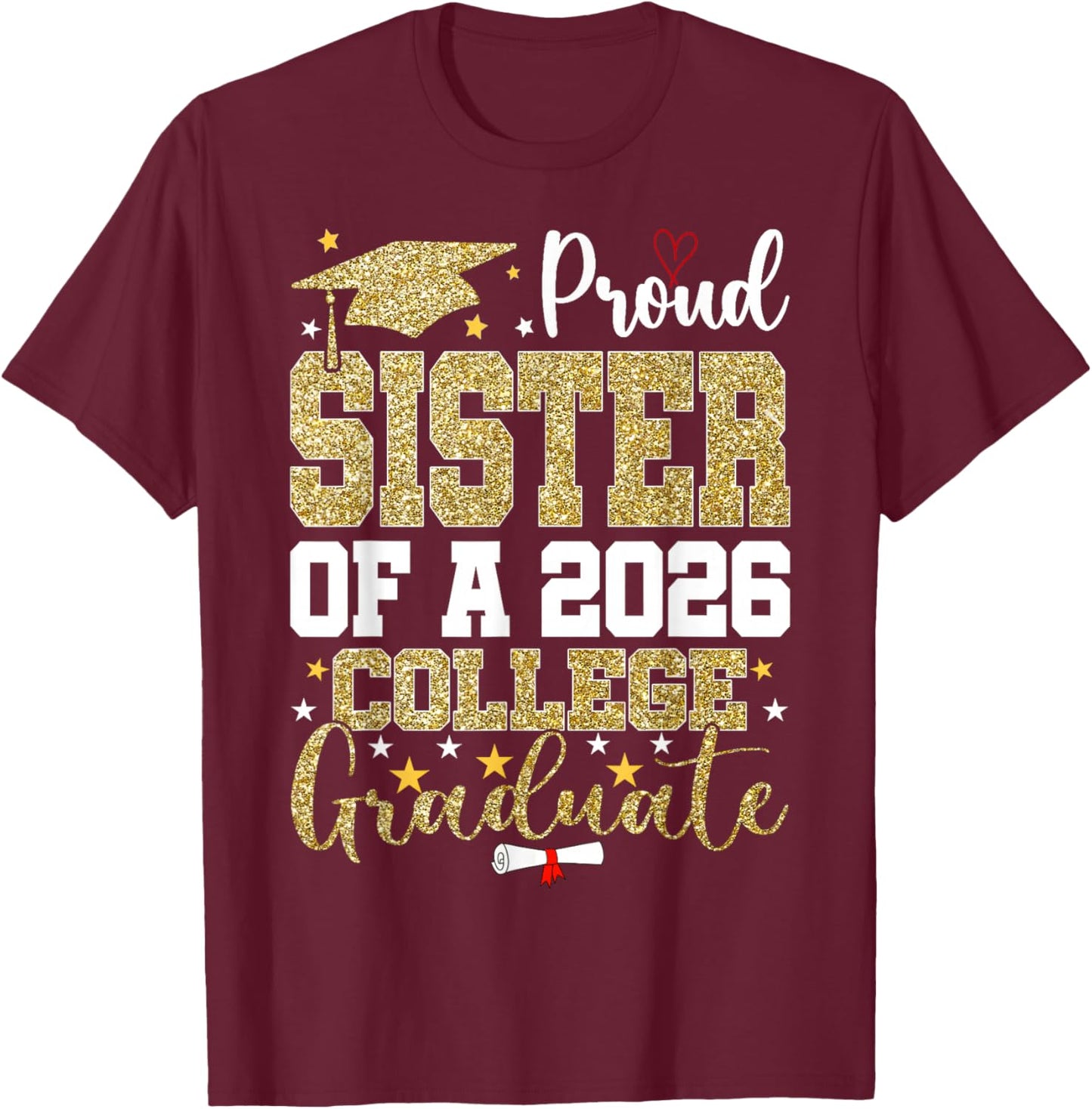 Proud Sister of A 2026 College Graduate T-Shirt - T-Shirt | Maroon