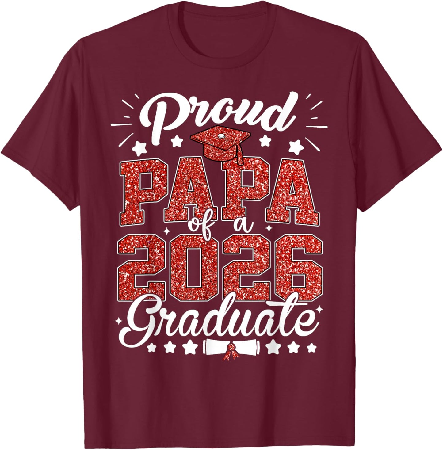 Proud Papa of A 2026 Graduate Senior Class of 2026 T-Shirt - T-Shirt | Maroon