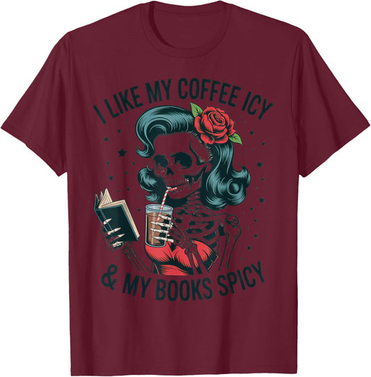 I Like My Coffee ICY & My Books Spicy for Book Lovers T-Shirt - T-Shirt | Maroon