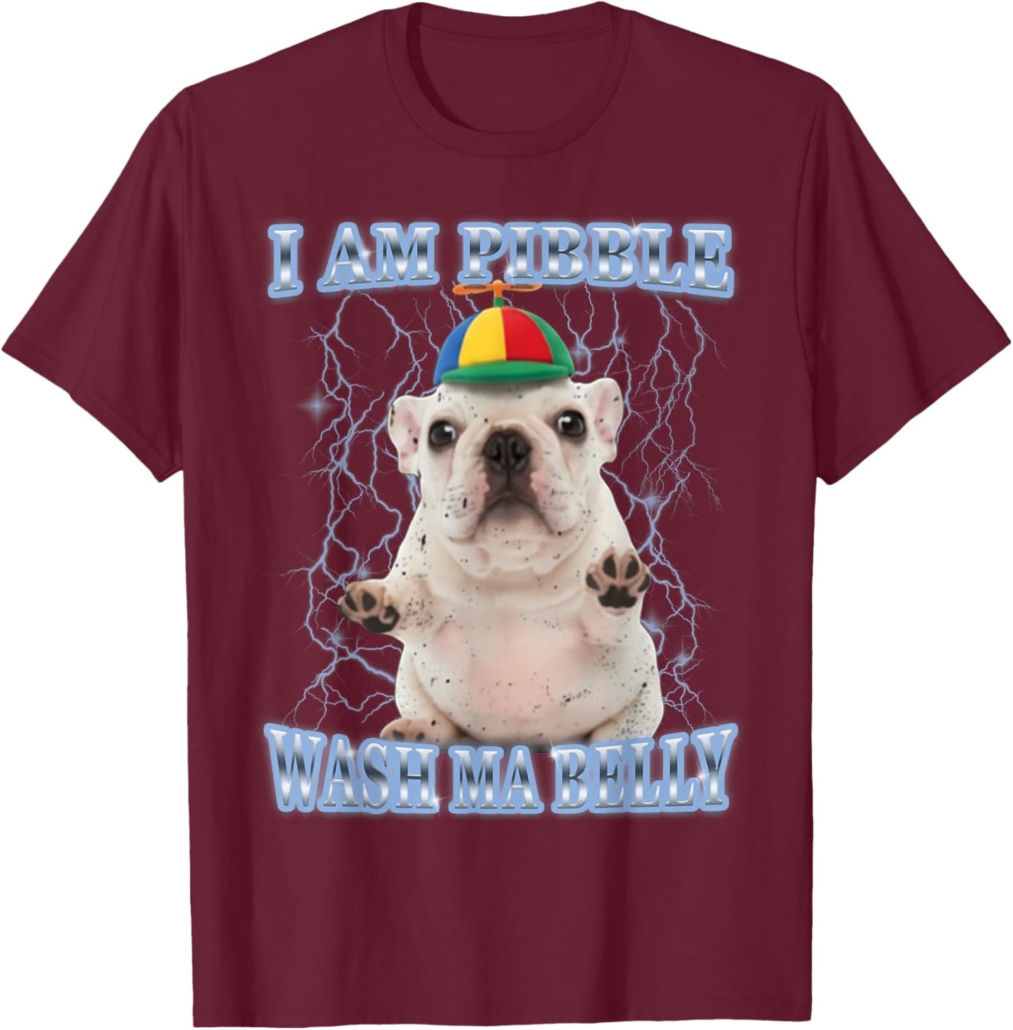 I am Pibble Dog Puppy Wash Clean My Belly Funny Meme T-Shirt - T-Shirt | Maroon