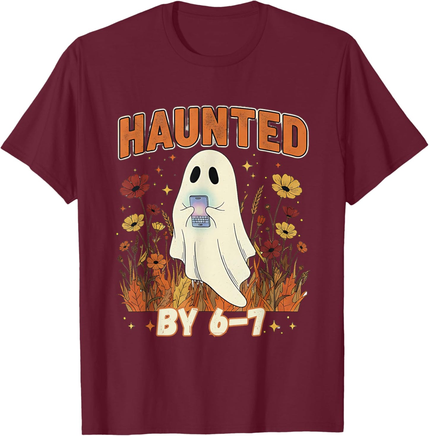 Haunted by 6 7 Ghost Floral 67 Meme Halloween Six Seven T-Shirt - T-Shirt | Maroon