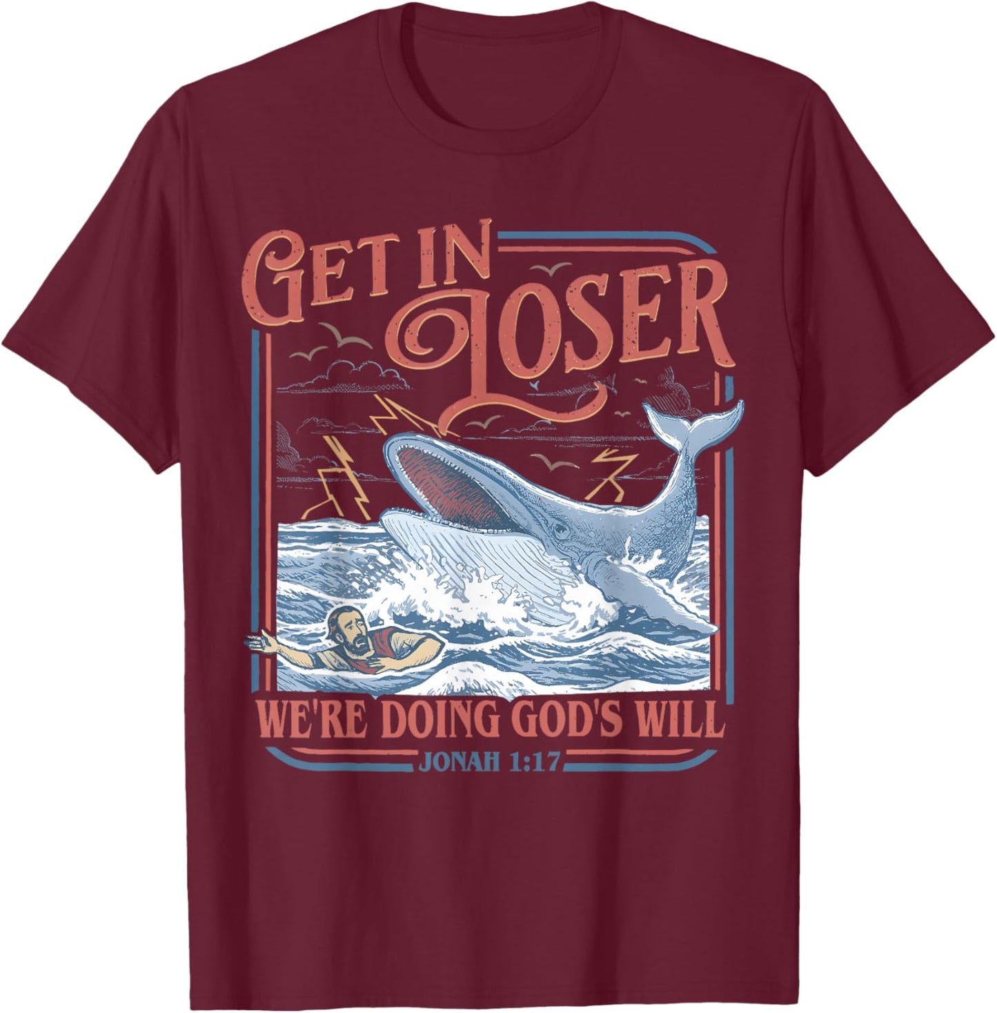 Get in Loser We're Doing God's Will Funny Christian Bible T-Shirt - T-Shirt | Maroon