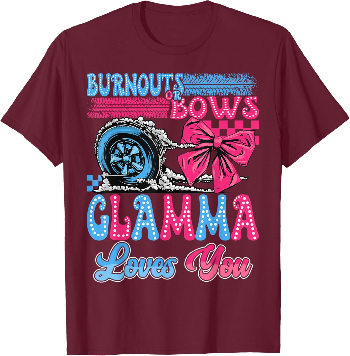 Burnouts or Bows Glamma Loves You Gender Reveal Party T-Shirt - T-Shirt | Maroon