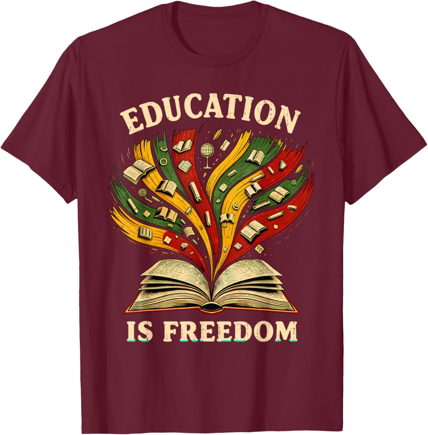Education is Freedom Black History Teacher Melanin African T-Shirt - T-Shirt | Maroon