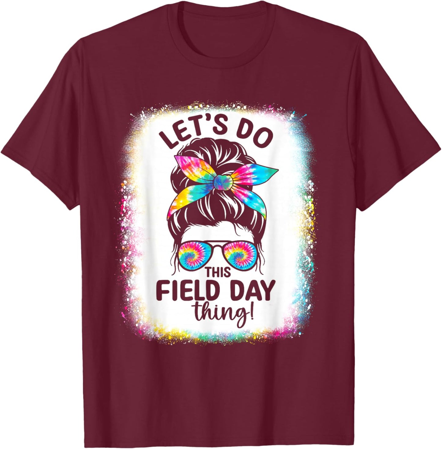 Let's Do This Field Day Thing Messy Hair Bun Field Day 2026 T-Shirt - T-Shirt | Maroon
