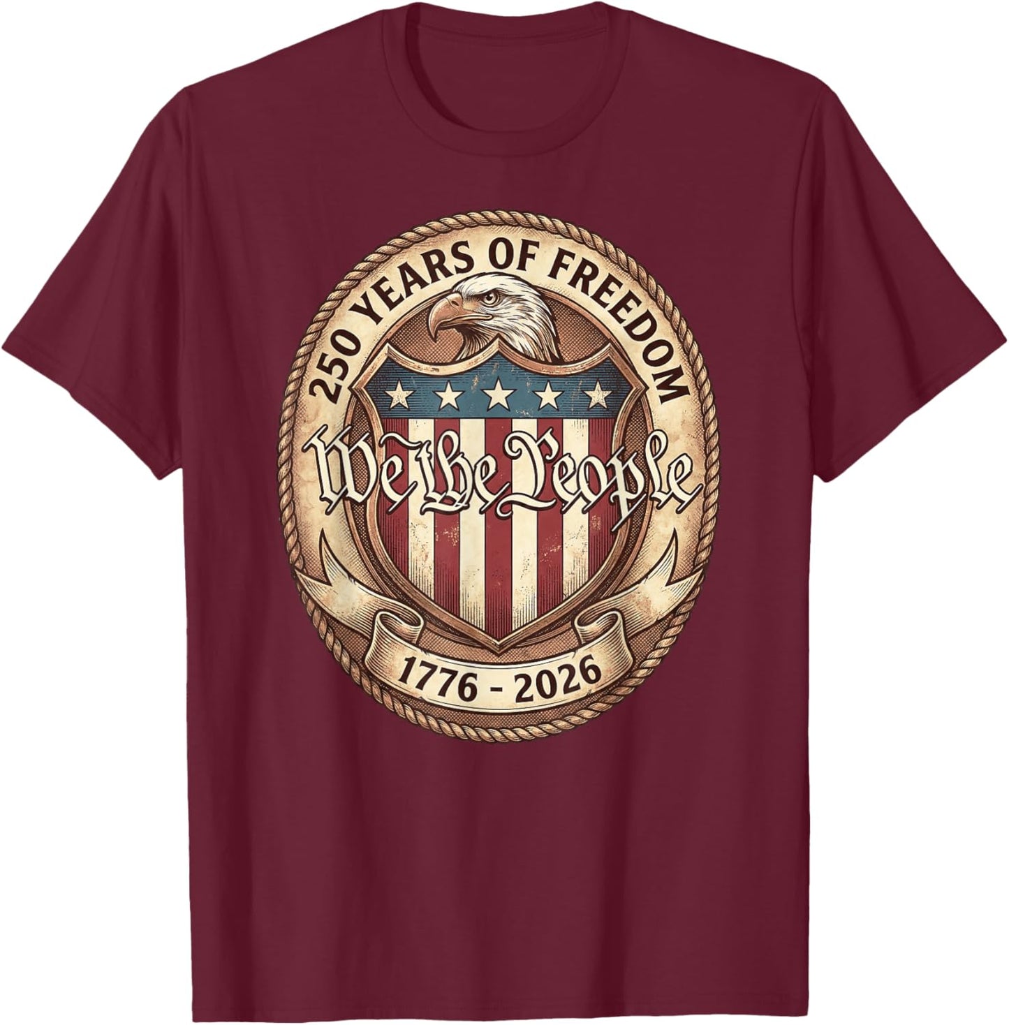 We The People Eagle Flag 250 Years 1776-2026 250th Birthday T-Shirt - T-Shirt | Maroon