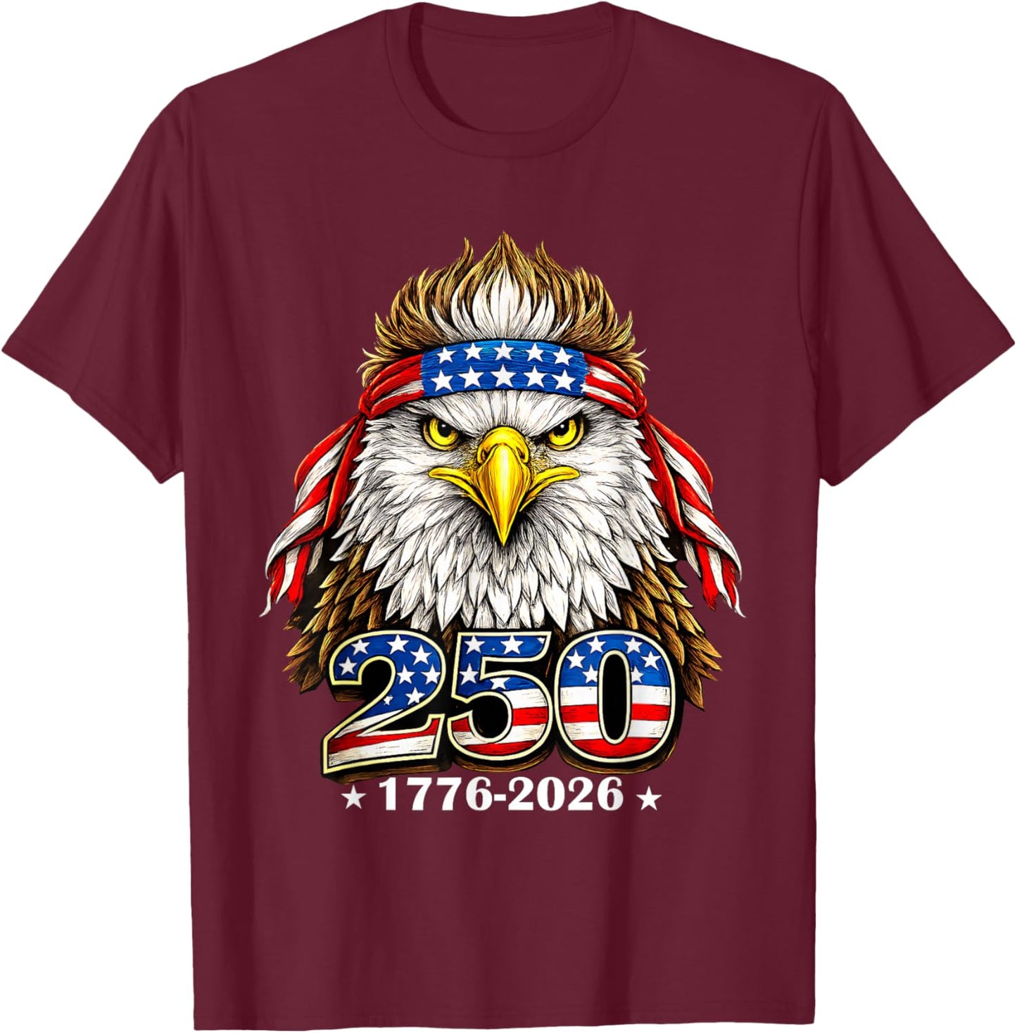 250 Years American 1776 2026 250th USA Patriotic 4th of July T-Shirt - T-Shirt | Maroon
