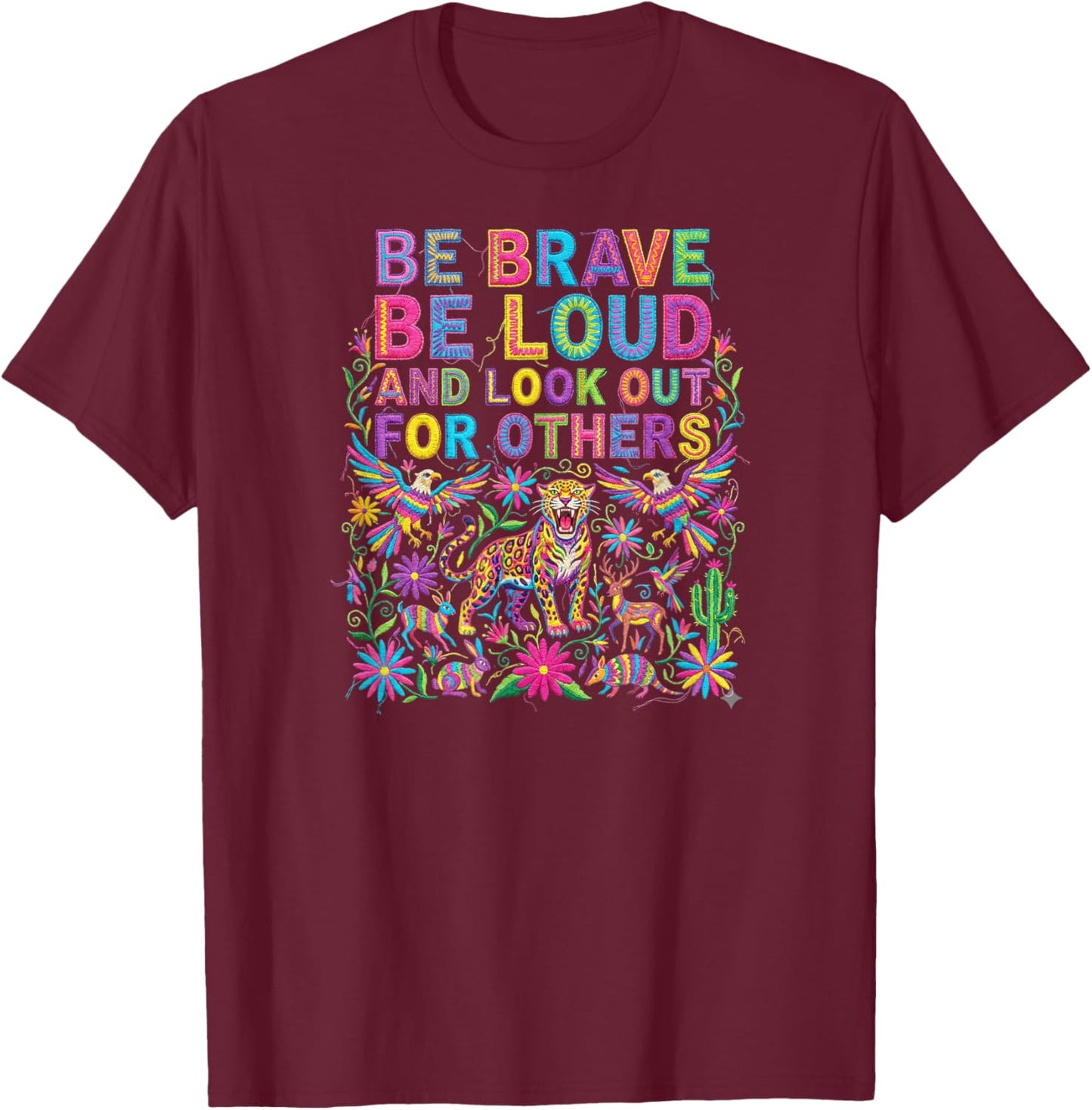 Be Brave Be Loud Look Out for Others Political Resistance T-Shirt - T-Shirt | Maroon