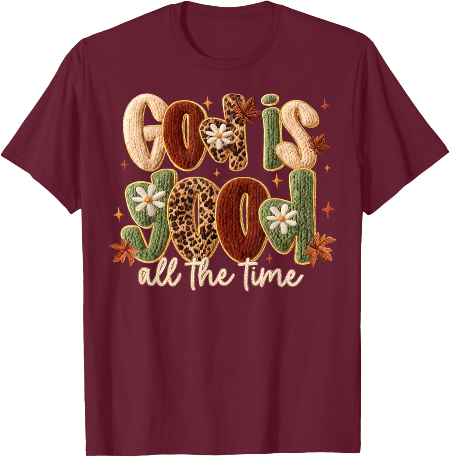 Leopard God is Good All The Time Thanksgiving Thankful Fall T-Shirt - T-Shirt | Maroon