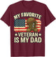 Veterans Day My Favorite Veteran is My Dad Proud Military T-Shirt - T-Shirt | Maroon