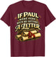 If Paul were Here We'd Be Getting A Letter Funny Christian T-Shirt - T-Shirt | Maroon