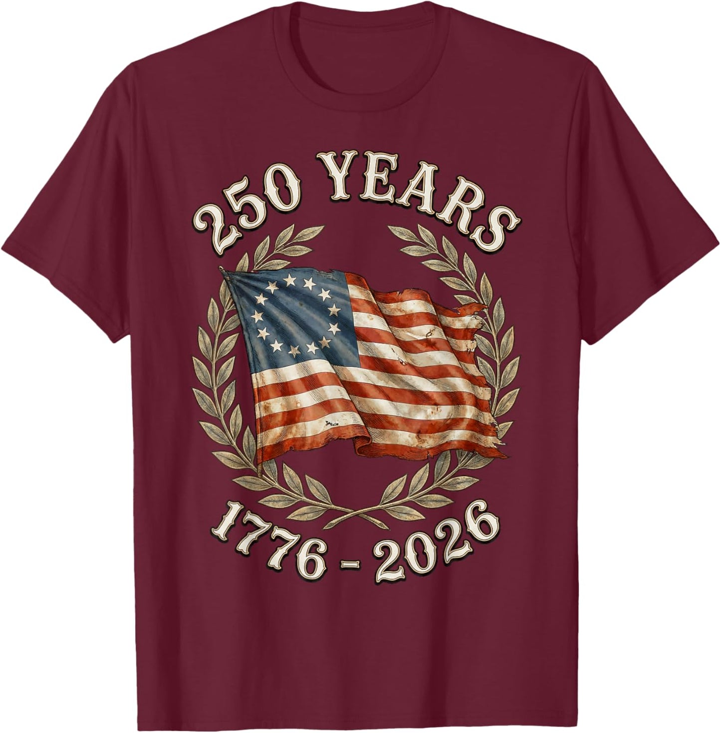 Patriotic Flag 250 Years 1776-2026 250th Birthday T-Shirt - T-Shirt | Maroon