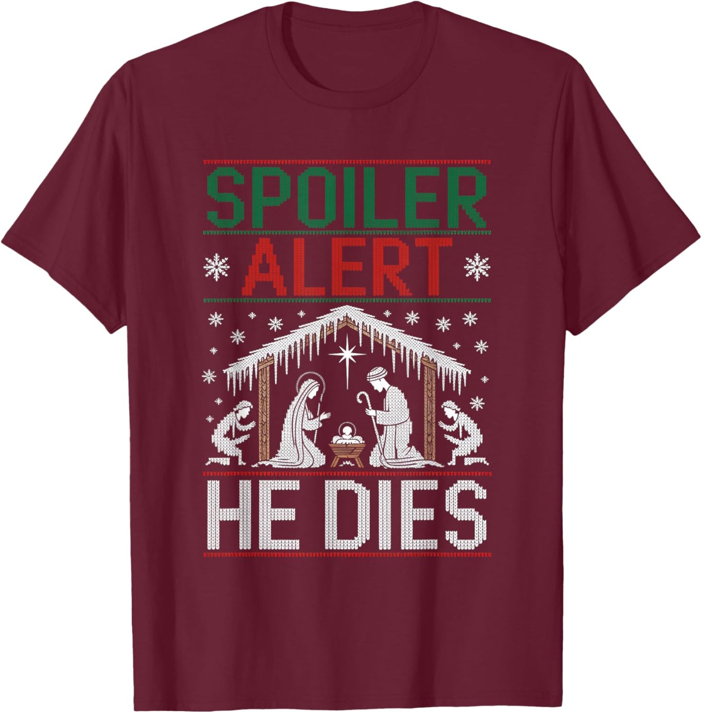 Spoiler Alert He Dies Ugly Sweater T-Shirt - T-Shirt | Maroon