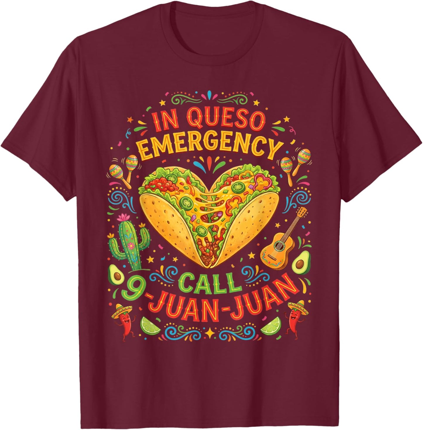 in Queso Emergency Taco Fiesta Mexican Funny Cinco De Mayo T-Shirt - T-Shirt | Maroon