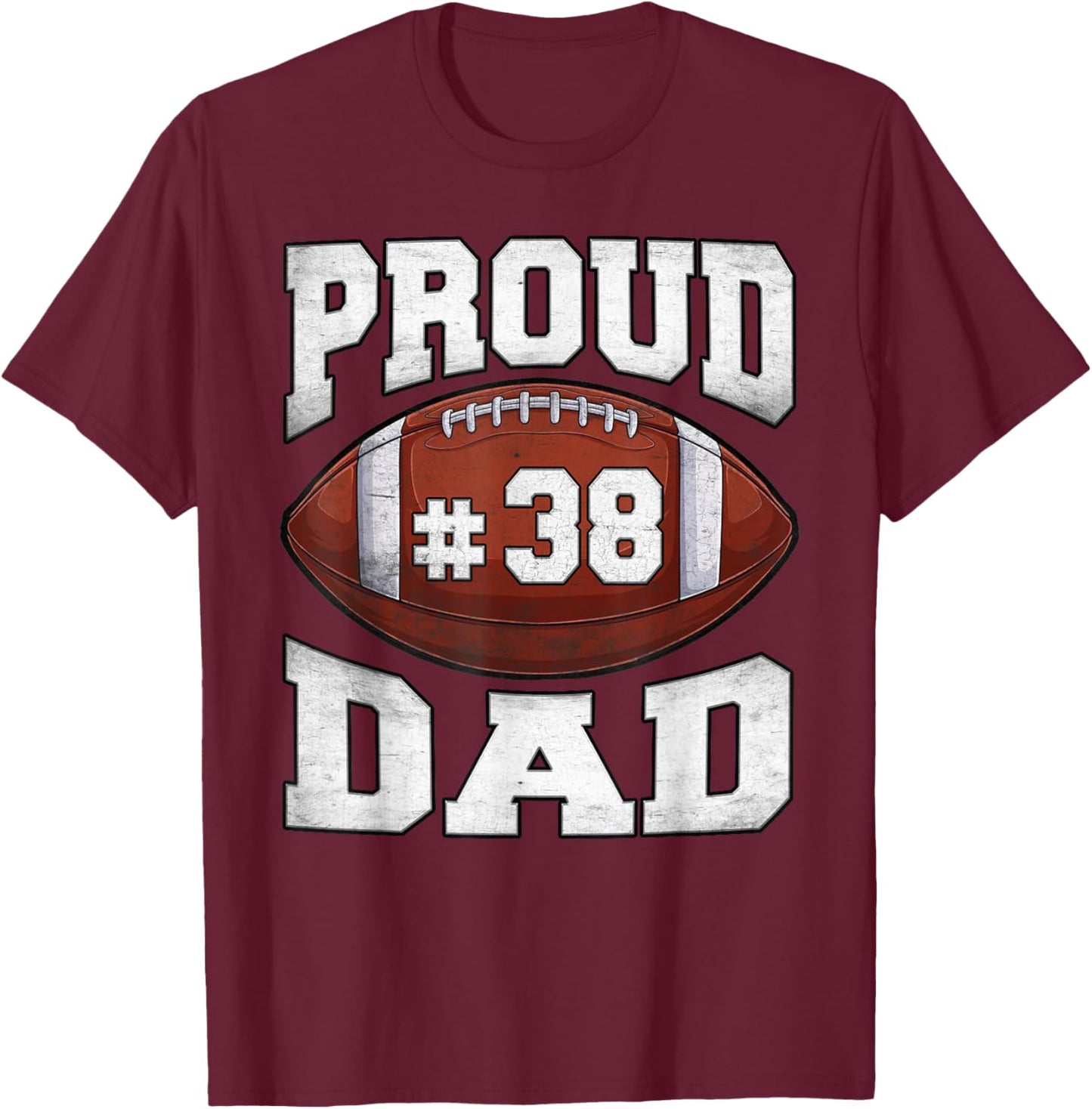 Proud Dad Football Number 38 Custom Football Jersey Game Day T-Shirt - T-Shirt | Maroon