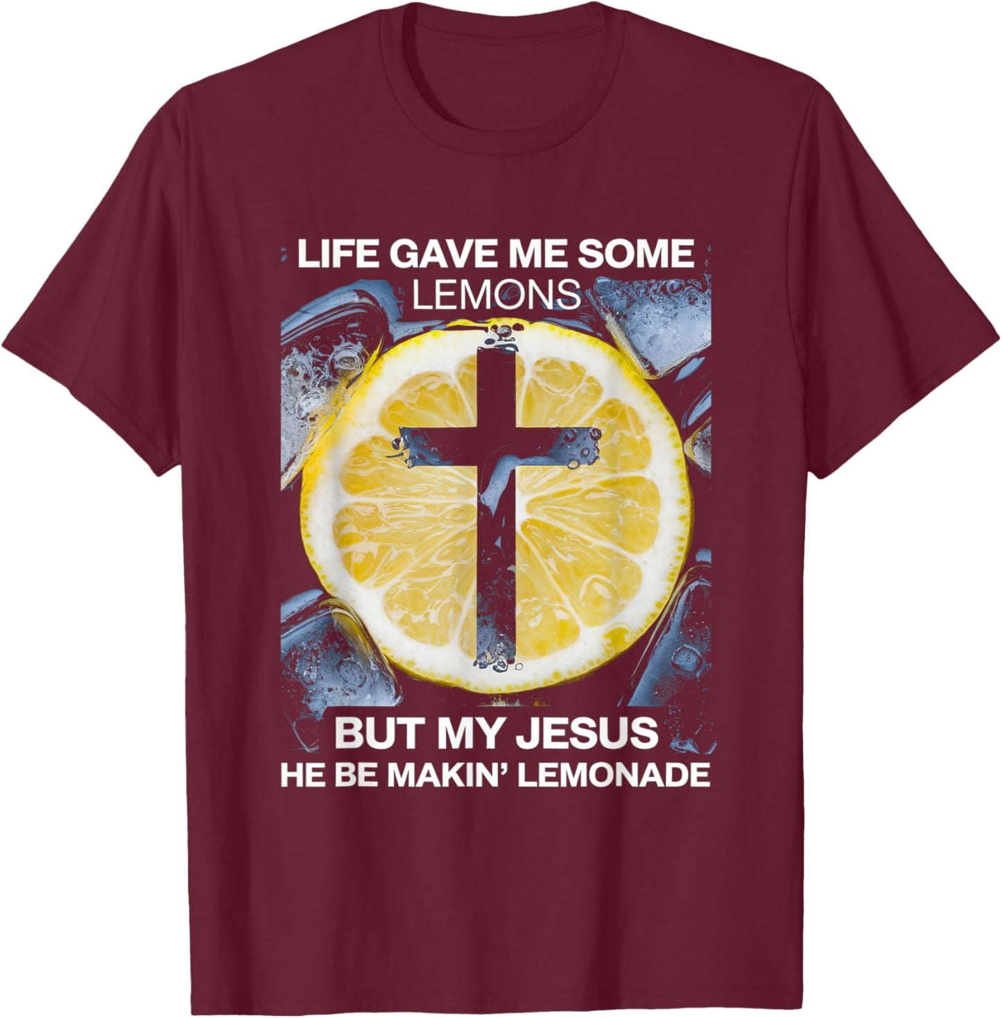 Life Gave Me Some Lemons Jesus Christian Cross Bible T-Shirt - T-Shirt | Maroon