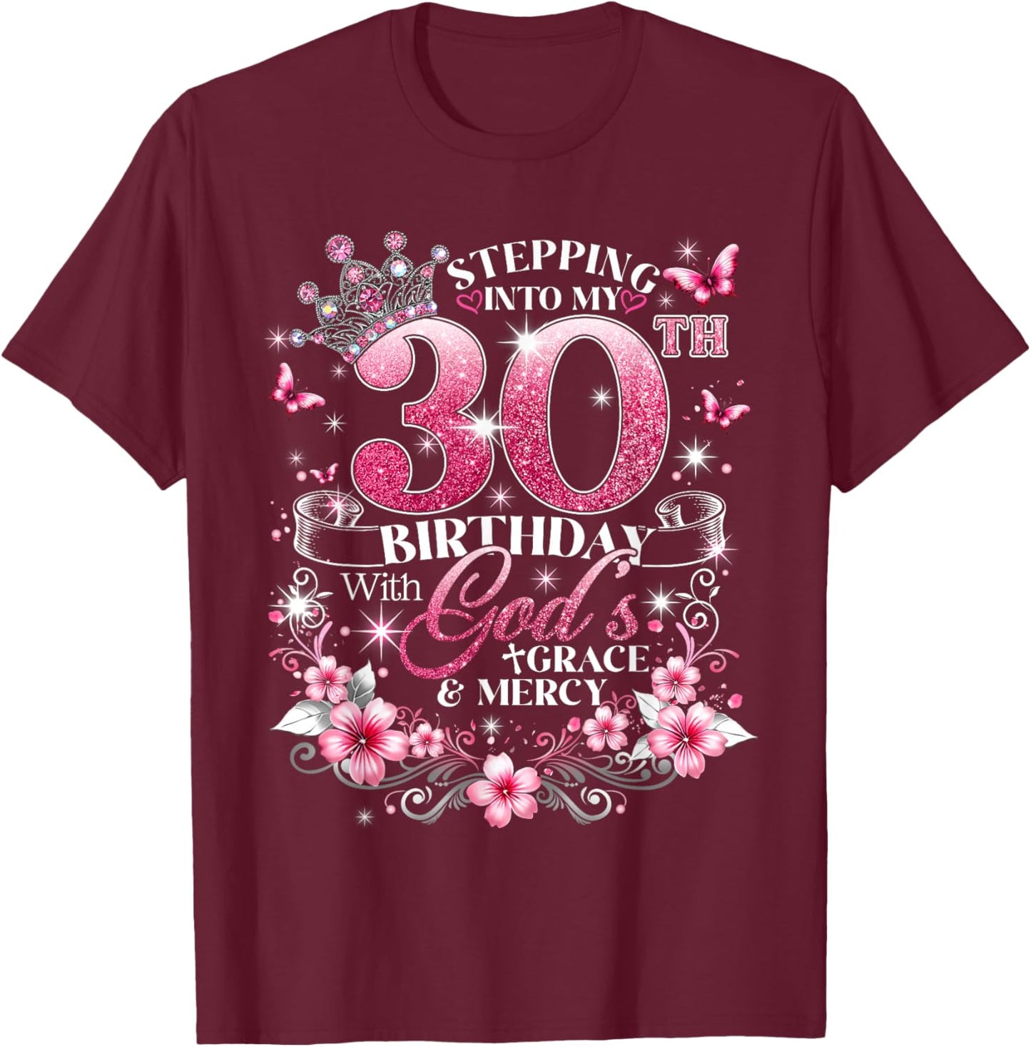 Stepping Into My 30th Birthday with Grace & Faith T-Shirt - T-Shirt | Maroon