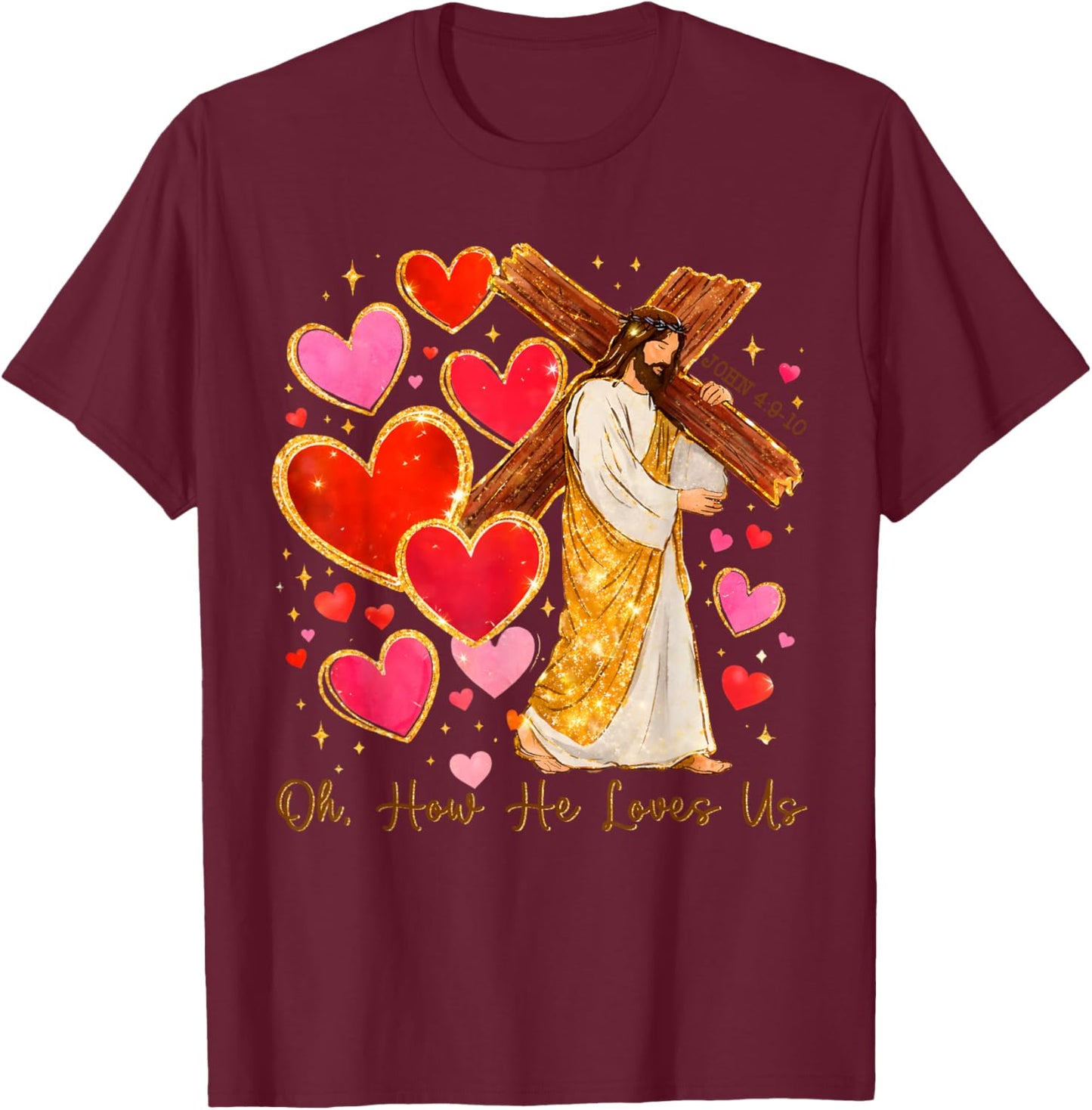 Oh How He Loves Us Valentine Jesus Christian T-Shirt - T-Shirt | Maroon