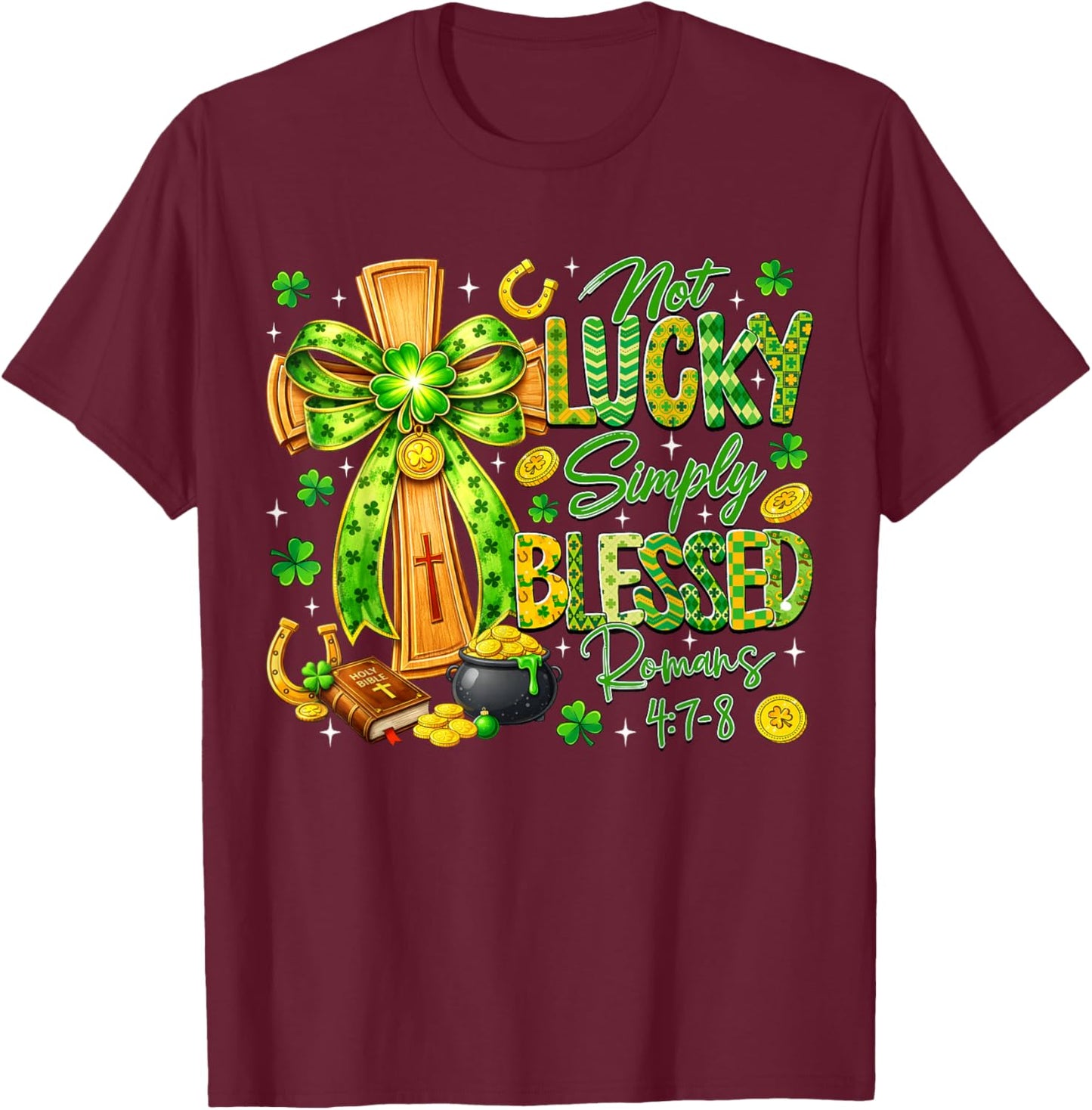Not Lucky Simply Blessed Religious Christian St Patricks Day T-Shirt - T-Shirt | Maroon