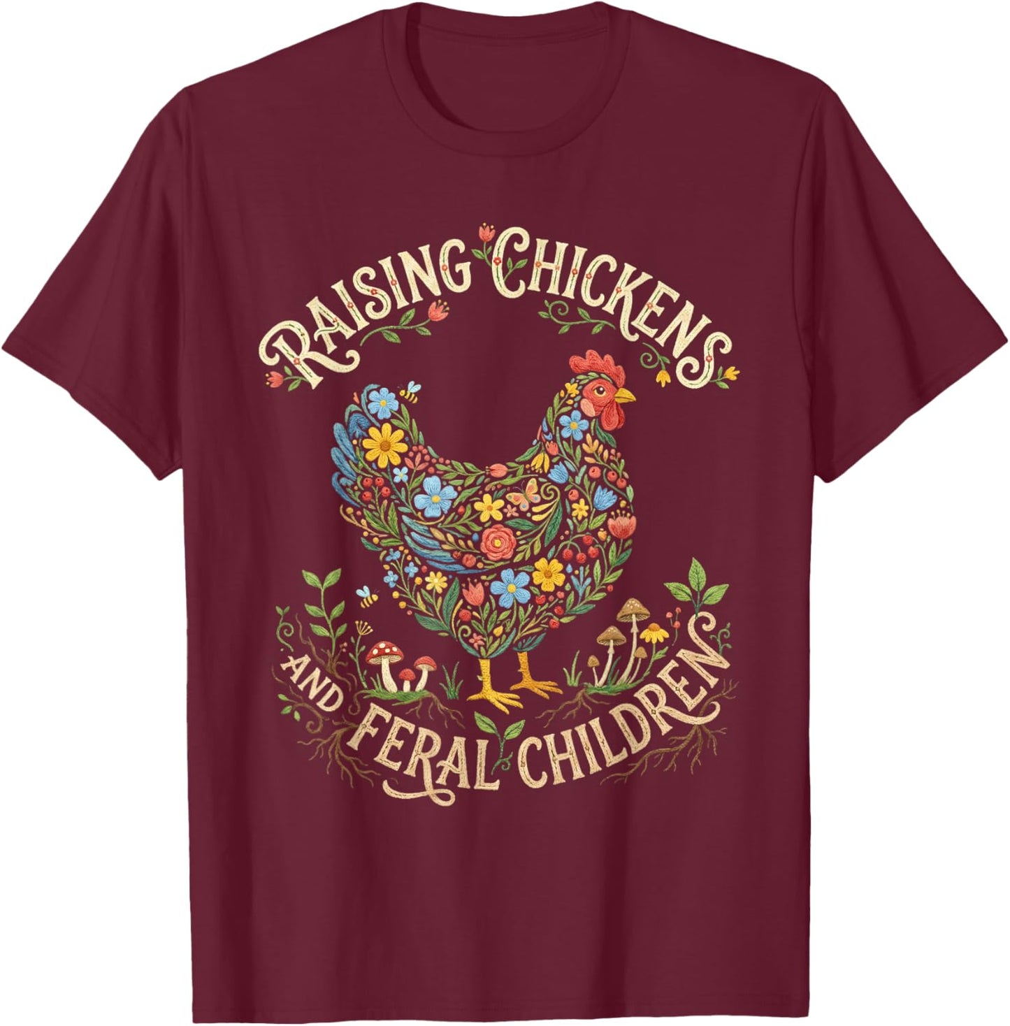 Raising Chickens Feral Children Funny Farm Mom Life T-Shirt - T-Shirt | Maroon