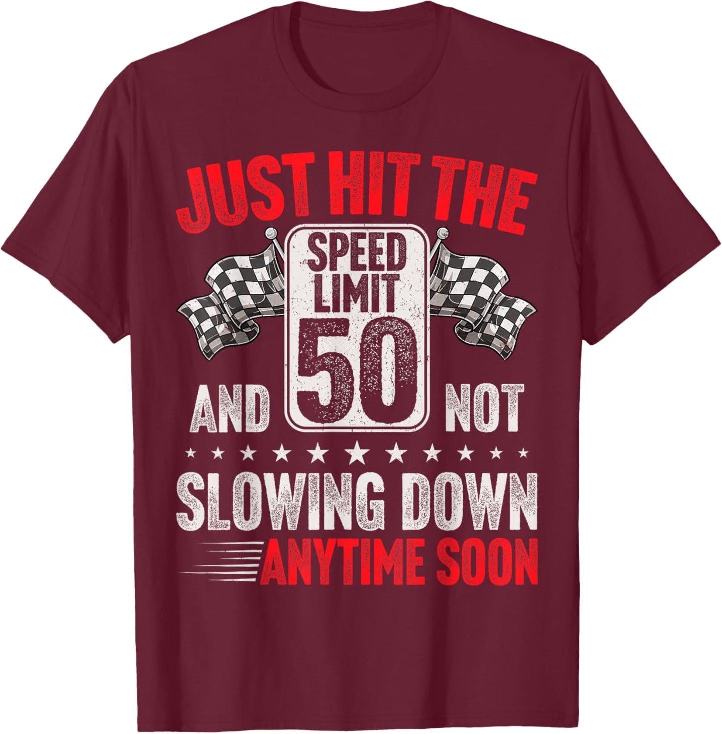 50th Birthday Speed Limit Sign Funny Racing 50 Years Old T-Shirt - T-Shirt | Maroon