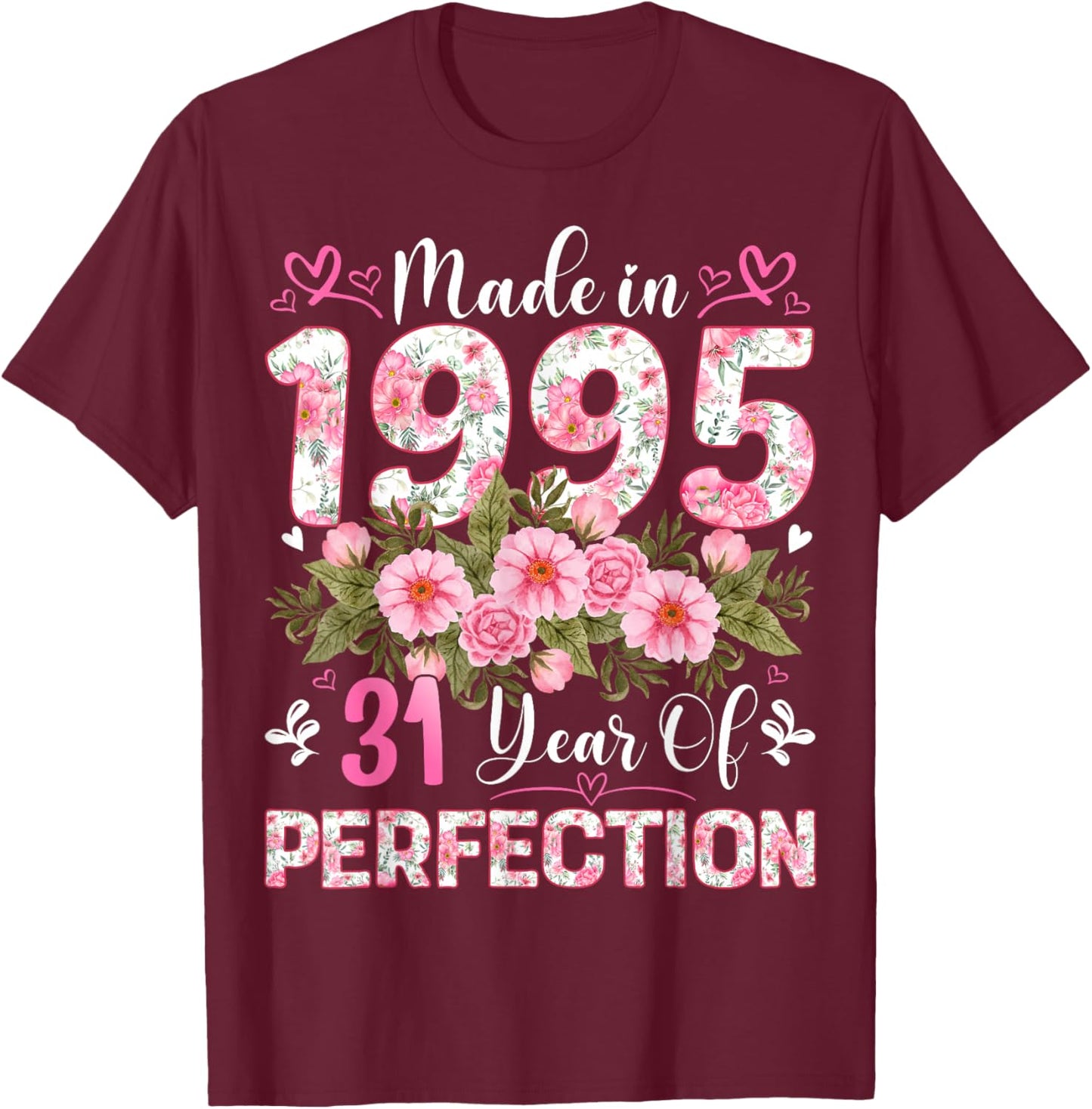 31 Year Old Made in 1995 Floral 31th Birthday Women T-Shirt - T-Shirt | Maroon