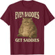Even Baddies Get Saddies - Funny Sad Cat Slang Saying Meme T-Shirt - T-Shirt | Maroon