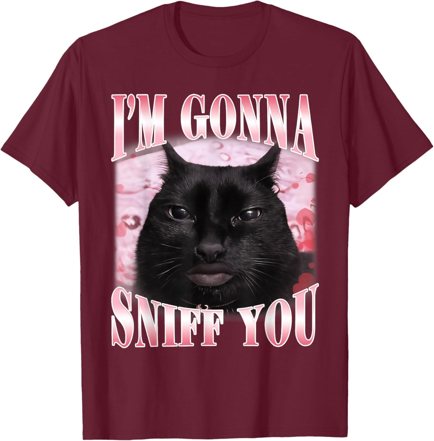 I'm Gonna Sniff You Funny Brainrot Cats Gen Z Meme Woman Man T-Shirt - T-Shirt | Maroon