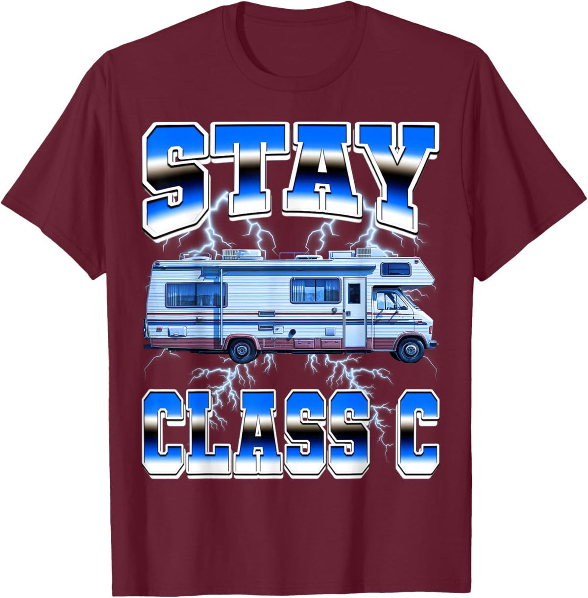 Stay Class C Rv Camping Camper Travel Vacation Motorhome T-Shirt - T-Shirt | Maroon