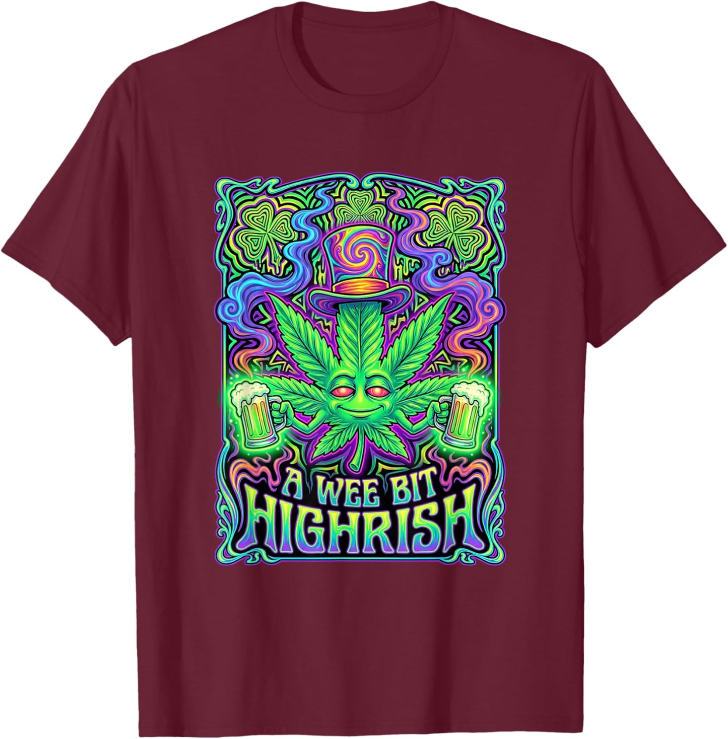A Wee Bit Highrish Funny Weed Marijuana St Patrick's Day T-Shirt - T-Shirt | Maroon