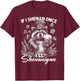 Funny If I Shenan Once I'll Shenanigan Patrick Day Matching T-Shirt - T-Shirt | Maroon