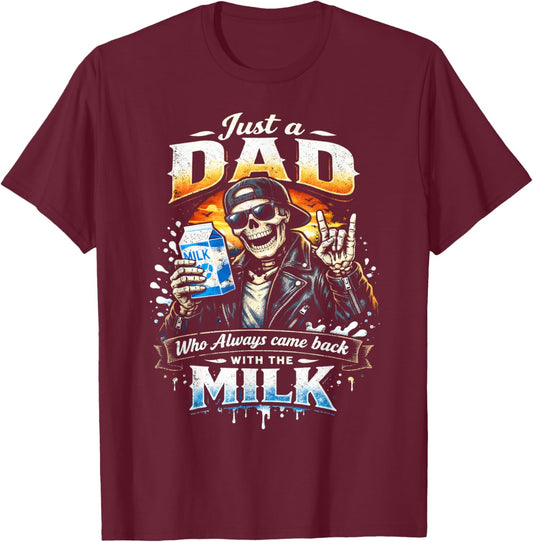 Papa Skeleton, Just A Dad Who Always Came Back with The Milk T-Shirt - T-Shirt | Maroon