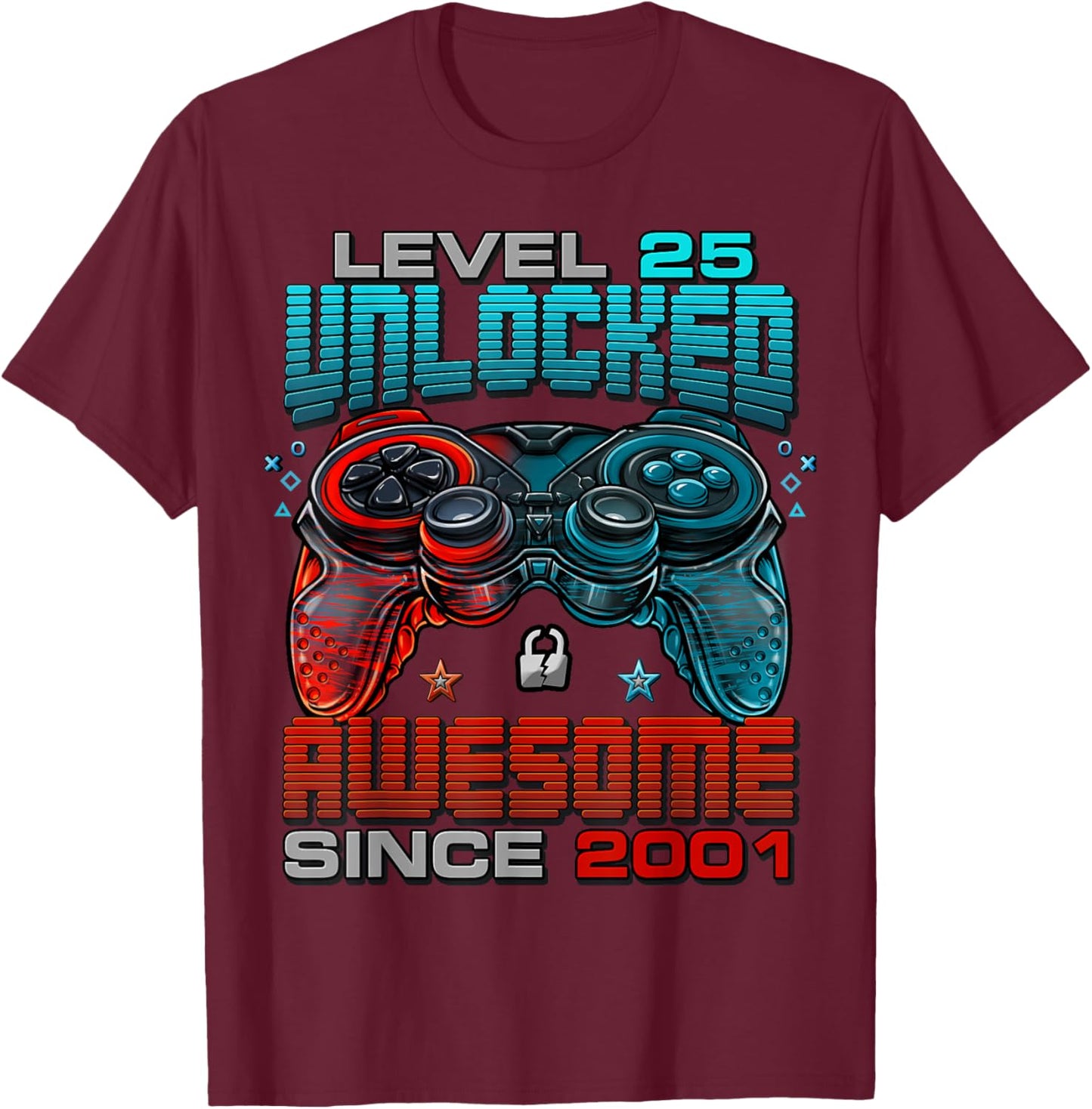 Level 25 Unlocked Awesome Since 2001 25th Birthday Gaming T-Shirt - T-Shirt | Maroon