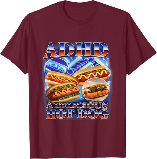 ADHD A Delicious Hot Dog Funny Gen Z Meme Raunchy Cringe Gag T-Shirt - T-Shirt | Maroon